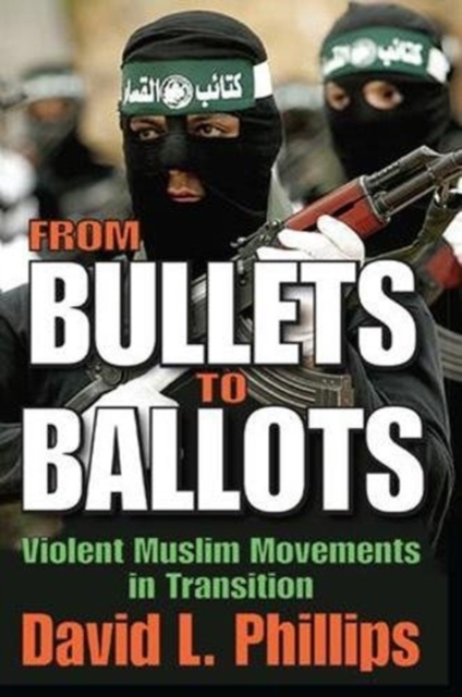From Bullets to Ballots : Violent Muslim Movements in Transition, Paperback / softback Book