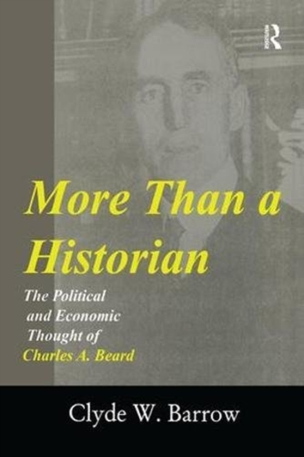 More than a Historian : The Political and Economic Thought of Charles A.Beard, Paperback / softback Book