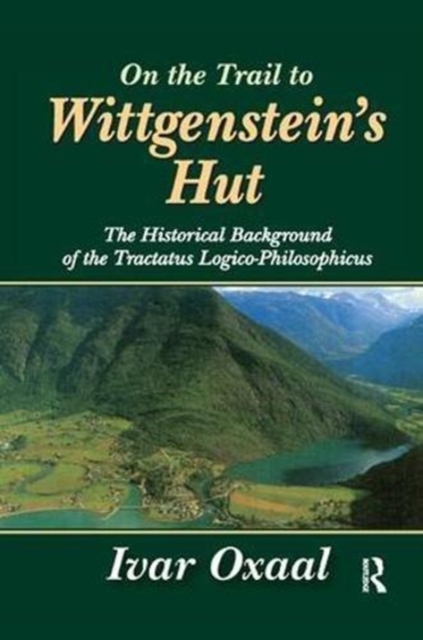 On the Trail to Wittgenstein's Hut : The Historical Background of the Tractatus Logico-philosphicus, Paperback / softback Book