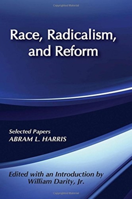 Race, Radicalism, and Reform : Selected Papers, Paperback / softback Book