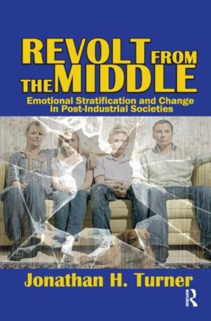 Revolt from the Middle : Emotional Stratification and Change in Post-Industrial Societies, Paperback / softback Book