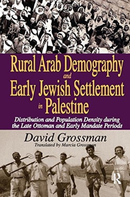 Rural Arab Demography and Early Jewish Settlement in Palestine : Distribution and Population Density During the Late Ottoman and Early Mandate Periods, Paperback / softback Book