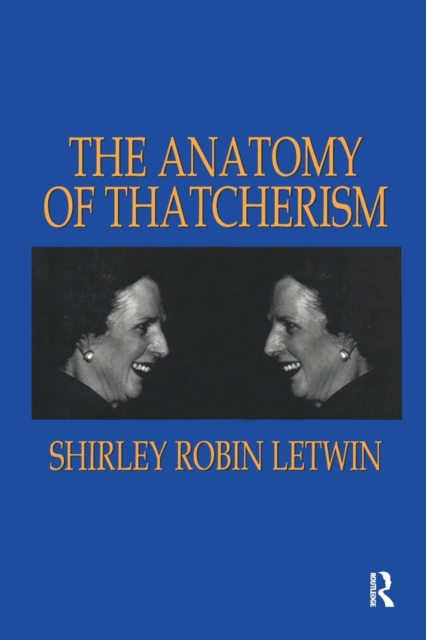 The Anatomy of Thatcherism, Paperback / softback Book