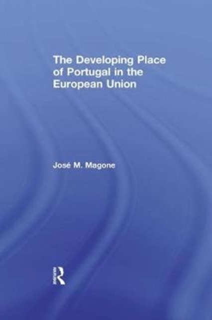 The Developing Place of Portugal in the European Union, Paperback / softback Book