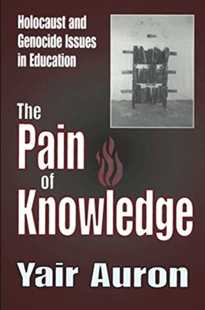 The Pain of Knowledge : Holocaust and Genocide Issues in Education, Paperback / softback Book