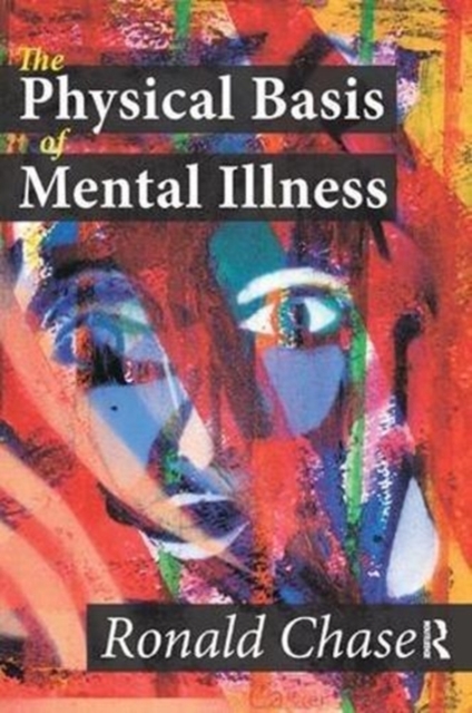 The Physical Basis of Mental Illness, Paperback / softback Book