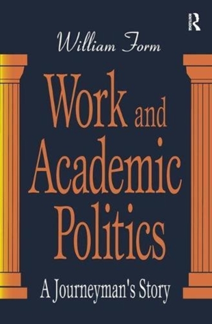 Work and Academic Politics : A Journeyman's Story, Paperback / softback Book