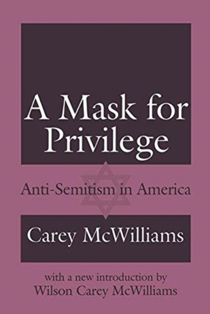 A Mask for Privilege : Anti-semitism in America, Hardback Book