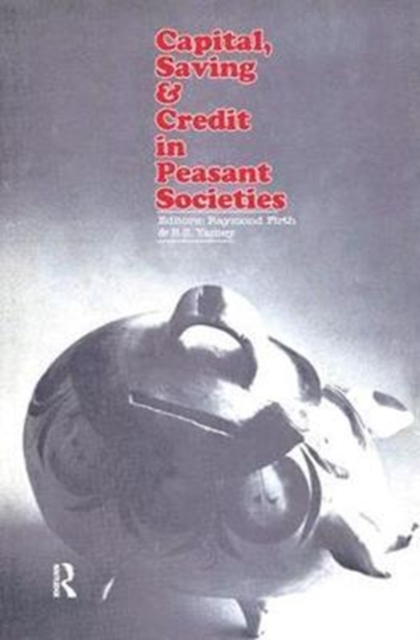 Capital, Saving and Credit in Peasant Societies, Hardback Book