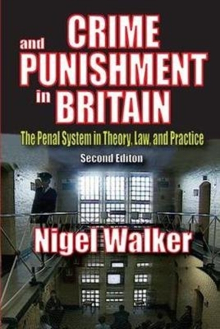 Crime and Punishment in Britain : The Penal System in Theory, Law, and Practice, Hardback Book