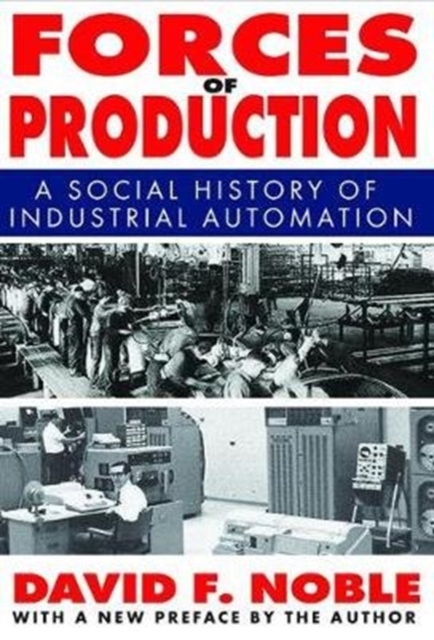 Forces of Production : A Social History of Industrial Automation, Hardback Book