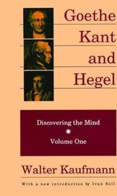 Goethe, Kant, and Hegel : Discovering the Mind, Hardback Book