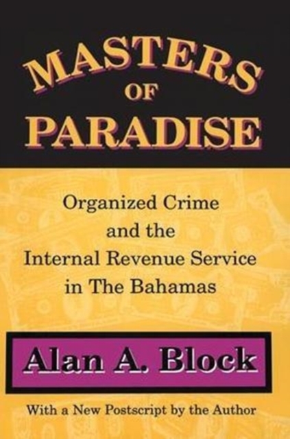 Masters of Paradise : Organised Crime and the Internal Revenue Service in the Bahamas, Hardback Book
