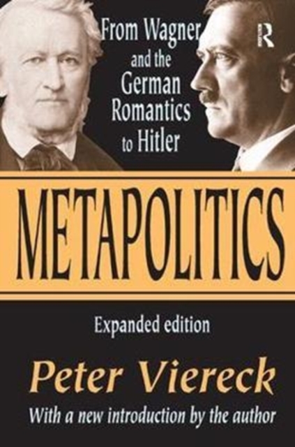 Metapolitics : From Wagner and the German Romantics to Hitler, Hardback Book