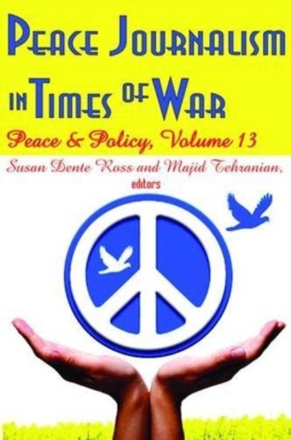 Peace Journalism in Times of War : Volume 13: Peace and Policy, Hardback Book