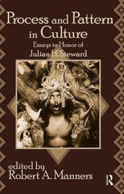 Process and Pattern in Culture : Essays in Honor of Julian H. Steward, Hardback Book