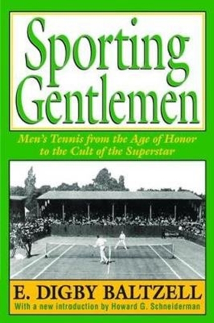 Sporting Gentlemen : Men's Tennis from the Age of Honor to the Cult of the Superstar, Hardback Book