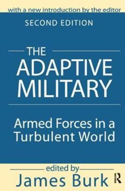 The Adaptive Military : Armed Forces in a Turbulent World, Hardback Book