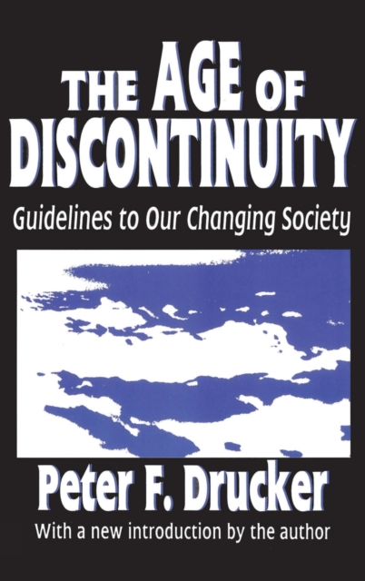 The Age of Discontinuity : Guidelines to Our Changing Society, Hardback Book