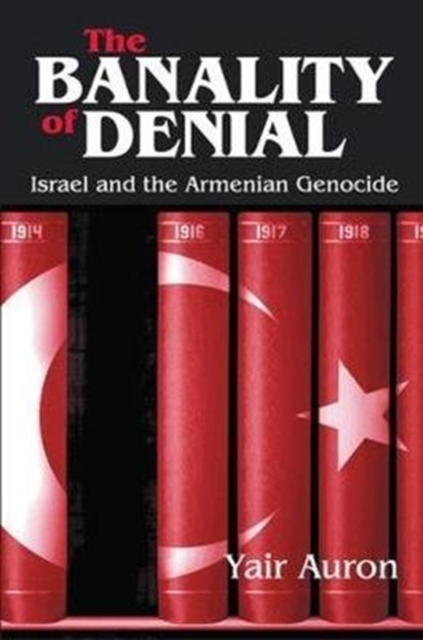 The Banality of Denial : Israel and the Armenian Genocide, Hardback Book