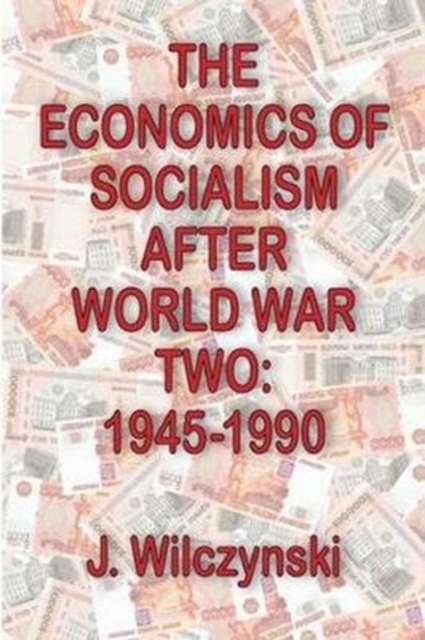 The Economics of Socialism After World War Two : 1945-1990, Hardback Book