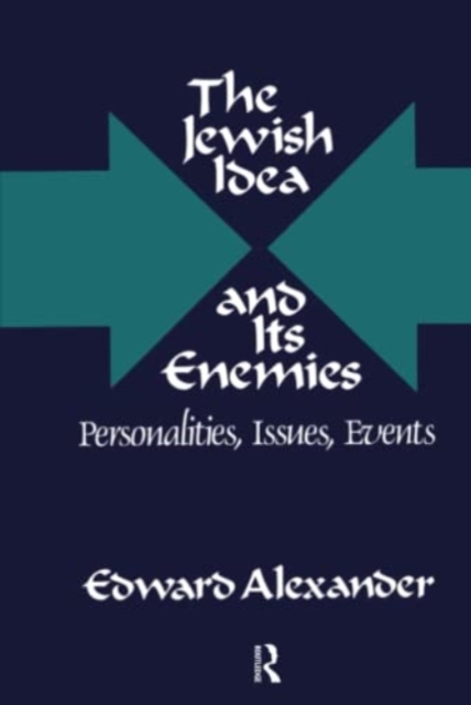 The Jewish Idea and Its Enemies : Personalities, Issues, Events, Hardback Book