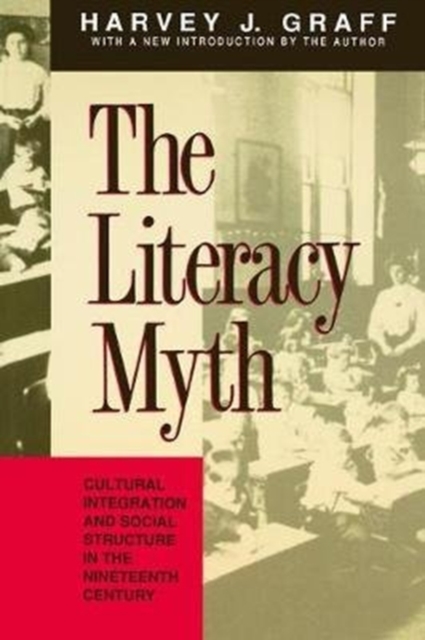 The Literacy Myth : Cultural Integration and Social Structure in the Nineteenth Century, Hardback Book