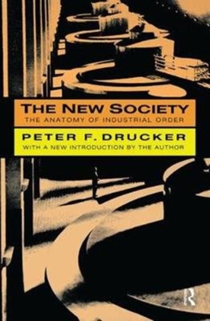 The New Society : The Anatomy of Industrial Order, Hardback Book