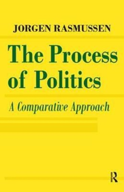 The Process of Politics : A Comparative Approach, Hardback Book