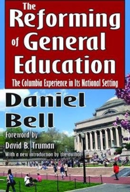 The Reforming of General Education : The Columbia Experience in Its National Setting, Hardback Book