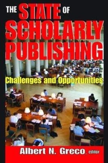 The State of Scholarly Publishing : Challenges and Opportunities, Hardback Book