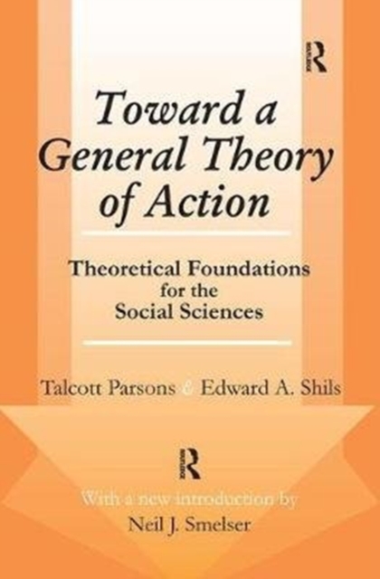 Toward a General Theory of Action : Theoretical Foundations for the Social Sciences, Hardback Book