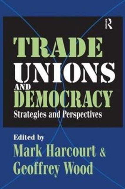 Trade Unions and Democracy : Strategies and Perspectives, Hardback Book