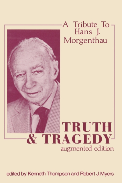 Truth and Tragedy : Tribute to Hans J. Morgenthau, Hardback Book