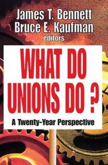 What Do Unions Do? : A Twenty-year Perspective, Hardback Book