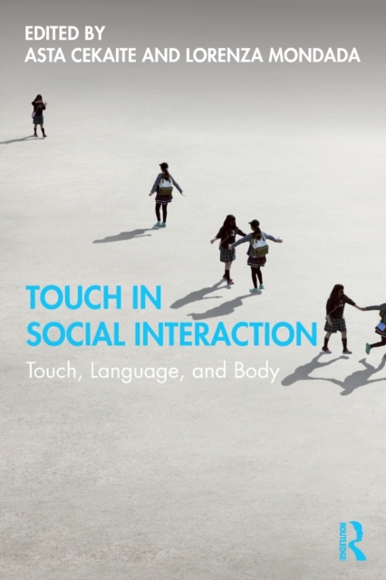 Touch in Social Interaction : Touch, Language, and Body, Paperback / softback Book