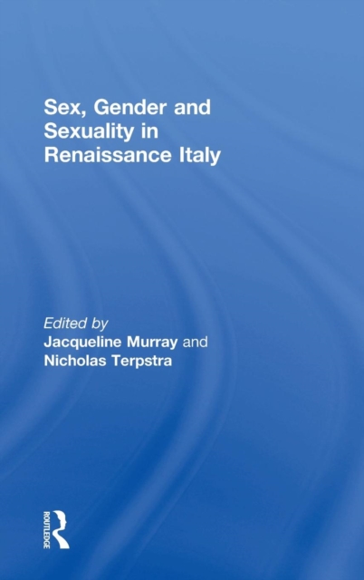 Sex, Gender and Sexuality in Renaissance Italy, Hardback Book