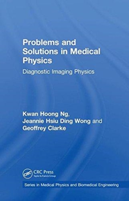 Problems and Solutions in Medical Physics : Diagnostic Imaging Physics, Hardback Book