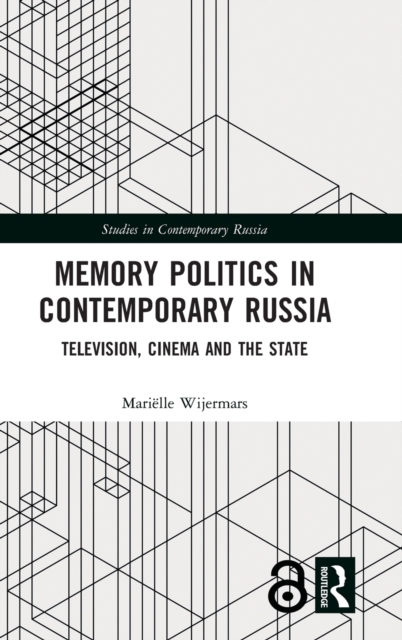 Memory Politics in Contemporary Russia : Television, Cinema and the State, Hardback Book