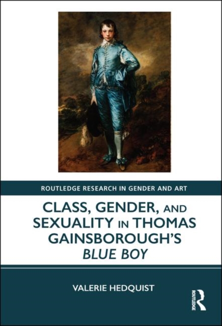 Class, Gender, and Sexuality in Thomas Gainsborough’s Blue Boy, Hardback Book