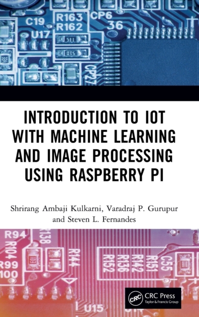 Introduction to IoT with Machine Learning and Image Processing using Raspberry Pi, Hardback Book