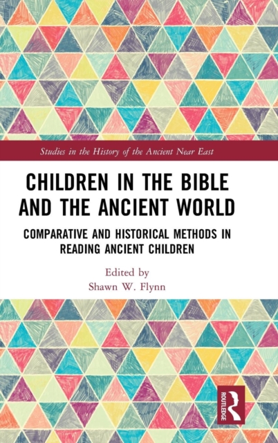 Children in the Bible and the Ancient World : Comparative and Historical Methods in Reading Ancient Children, Hardback Book