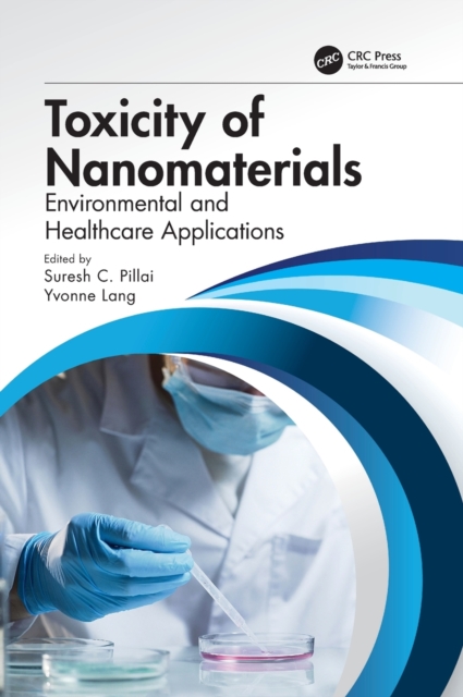 Toxicity of Nanomaterials : Environmental and Healthcare Applications, Hardback Book