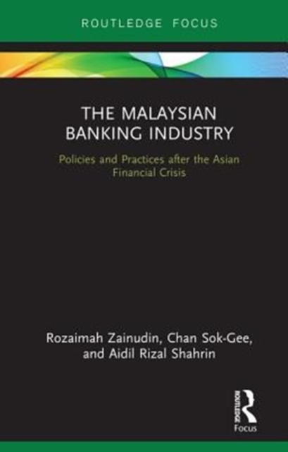 The Malaysian Banking Industry : Policies and Practices after the Asian Financial Crisis, Hardback Book