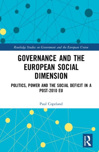 Governance and the European Social Dimension : Politics, Power and the Social Deficit in a Post-2010 EU, Hardback Book