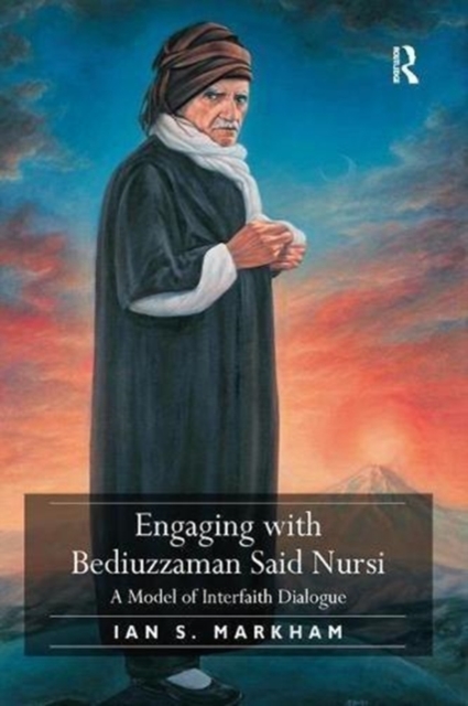 Engaging with Bediuzzaman Said Nursi : A Model of Interfaith Dialogue, Paperback / softback Book