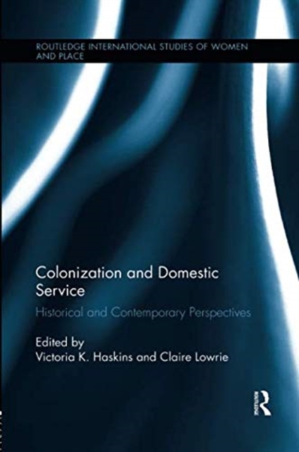 Colonization and Domestic Service : Historical and Contemporary Perspectives, Paperback / softback Book