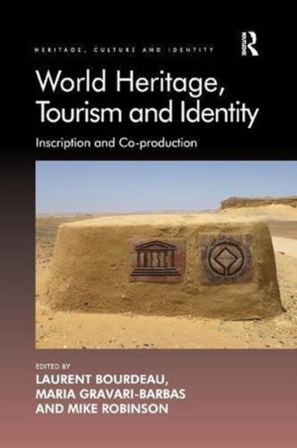 World Heritage, Tourism and Identity : Inscription and Co-production, Paperback / softback Book