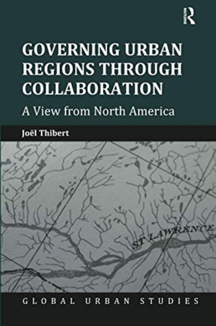 Governing Urban Regions Through Collaboration : A View from North America, Paperback / softback Book