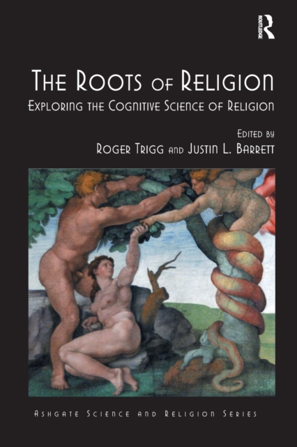 The Roots of Religion : Exploring the Cognitive Science of Religion, Paperback / softback Book